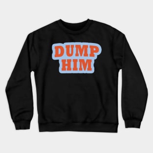 DUMP HIM - britney spears Crewneck Sweatshirt